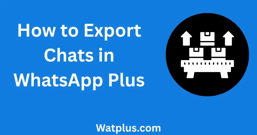 How-to-Export-Chats-in-WhatsApp-Plus